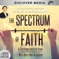 The Spectrum of Faith & The Importance of Vows | Why Mary Was Accepted The Spectrum of Faith & The Importance of Vows | Why Mary Was Accepted